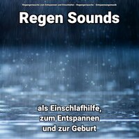 Beruhigung für Ausgeglichenheit - Regengeräusche & Entspannungsmusik & Regengeräusche zum Entspannen und Einschlafen