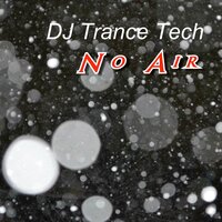 No Air - DJ Trance Tech