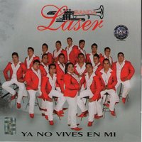 Ni Que Fueras la Unica - Banda Laser
