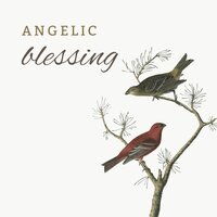 Angelic blessing - Divine peace & Holy radiance & Celestial touch