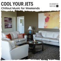 Cool Your Jets - Chillout Music For Weekends