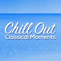 Chill out Classical Moments