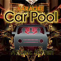 Someone Like Me (In The Style Of Atomic Kitten) - Karaoke Carpool