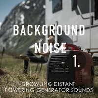 Growling Distant Powering Generator Sounds, Pt. 5 - Thomas O'Reilly