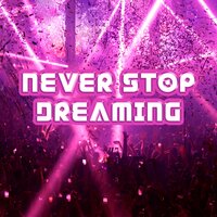 Never Stop Dreaming