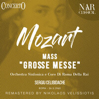 Mass in C Minor, K. 427, IWM 291: I.  Kyrie eleison - Orchestra Sinfonica Di Roma Della Rai & Sergiu Celibidache & Coro di Roma della RAI & Nino Antonellini & Agnes Giebel & Evelin Lear & Вольфганг Амадей Моцарт