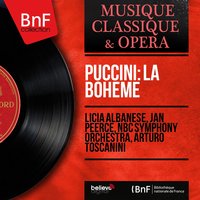 La bohème, Act II: Chi guardi? - Questa è Mimì - Licia Albanese & Arturo Toscanini & Jan Peerce & NBC Symphony Orchestra & Nicola Moscona & Peter Wilhousky & Salvatore Baccaloni & George Cehanovsky & NBC Symphony Chorus & Frank Valentino & Джакомо Пуччини