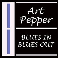 Blues Out - Art Pepper