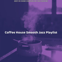 Background for Cooking at Home - Coffee House Smooth Jazz Playlist