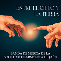 Entre el Cielo y la Tierra - Banda de Música de la Sociedad Filarmónica de Jaén