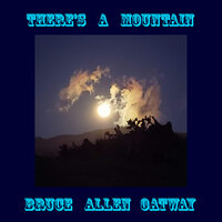 There's a Mountain - Bruce Allen Oatway