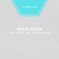 White Noise for Sleep and Relaxation