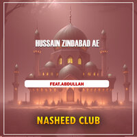 Hussain Zindabad Ae - Nasheed Club & Abdullah Bin Umer