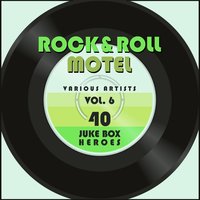 Rock and Roll Motel, Vol. 6 (40 Juke Box Heroes)