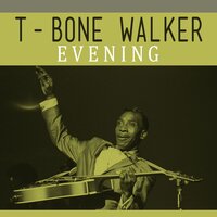 Evening - T-Bone Walker