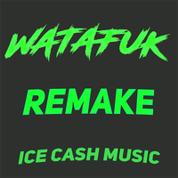 WATAFUK?! (Remake) - Ice Cash Music