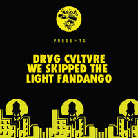 We Skipped The Light Fandango - Drvg Cvltvre