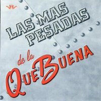 Las Pesadas de la Que Buena
