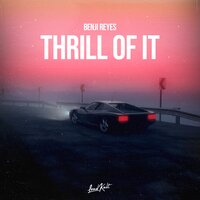 Thrill of It - Benji Reyes