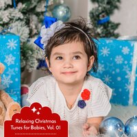 Relaxing Christmas Tunes for Babies, Vol. 01