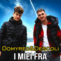 I miei fra' - Domyred & Descoli