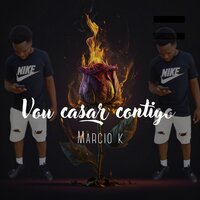 Vou Casar Contigo - Marcio k