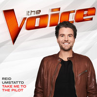 Take Me To The Pilot - Reid Umstattd