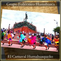 Grupo Folklórico Humahuaca - El Carnaval Humahuaqueño