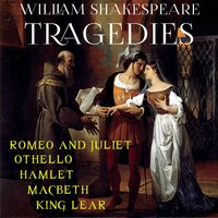 William Shakespeare. «William Shakespeare: Tragedies: Othello; Romeo And Juliet; Hamlet; Macbeth; King Lear»