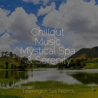 Chillout Music Mystical Spa & Serenity