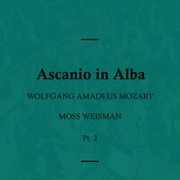 Ascanio in Alba, K. 111: II. Venga, De' Sommi Eroi - l'Orchestra Filarmonica di Moss Weisman feat. Moss Weisman, Luciano Gonevallo, Francesca Tosario, Raffaella Zendretti, David Klark & l'Orchestra Filarmonica di Moss Weisman & Moss Weisman & David Klark & Luciano Gonevallo & Francesca Tosario & Вольфганг Амадей Моцарт