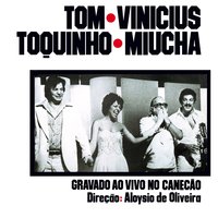Tom, Vinicius, Toquinho, Miúcha - Gravado Ao Vivo No Canecão