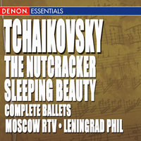 Tchaikovsky: Sleeping Beauty - Nutcracker Complete Ballets