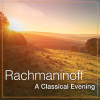 Rachmaninoff: A Classical Evening