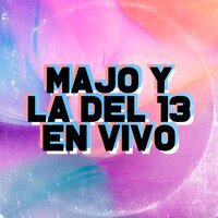 Que Se Vaya - Majo y La Del 13