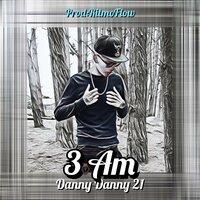 3 Am - Danny Danny 21