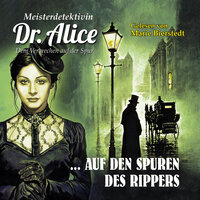 Auf den Spuren des Rippers - Meisterdetektivin Dr. Alice
