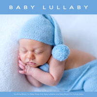 Relaxing Music - Baby Lullaby & Baby Sleep Music & Monarch Baby Lullaby Institute