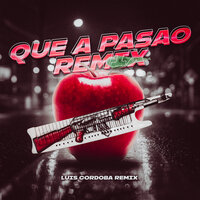 Que a Pasao Remix 2 - Luis Cordoba Remix