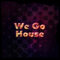 We Go House