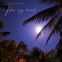 Take My Hand - Love Kalmar