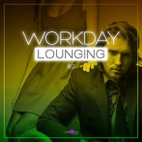 Workday Lounging , Vol. 2