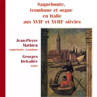 Saqueboute, trombone et orgue en Italie aux XVIIe et XVIIIe siècles