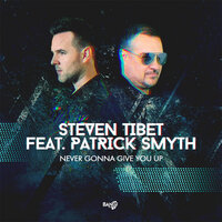 Never Gonna Give You Up - Steven Tibet & Patrick Smyth