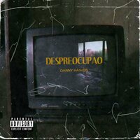 Despreocupao - Danny Hawss