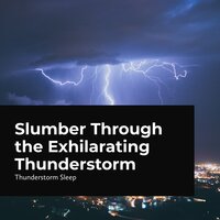 Bedtime Thunderstorm - Thunderstorm & Thunderstorm Sleep & Thunderstorms