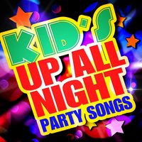 Kid's Up All Night Party Songs