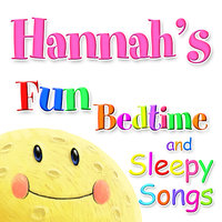 Fun Bedtime And Sleepy Songs For Hannah