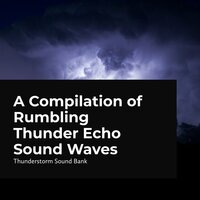 Cloudburst Thunders - Thunderstorm Sound Bank