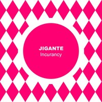 Incurancy - Jigante